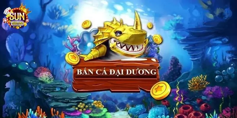 Bắn cá đại dương Bắn cá đại dương là gì?