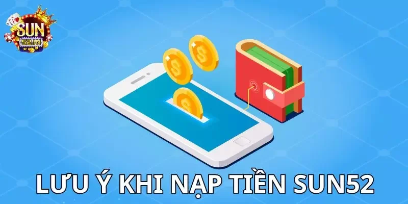 Nạp tiền Lưu ý khi thực hiện giao dịch nạp tài chính tại nền tảng