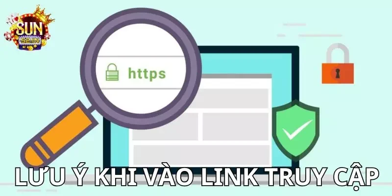 Link Truy Cập Các lưu ý khi truy cập link SUN52