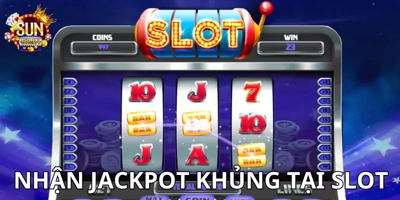 SUN52 Nhận ngay Jackpot khủng cùng Slot game