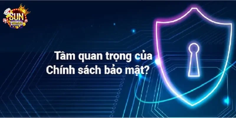 Chính sách bảo mật Tầm quan trọng của chính sách bảo mật